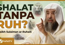 Jangan Sampai Shalat Kita Seperti Jasad Tanpa Ruh – Syaikh Sulaiman ar-Ruhaili #NasehatUlama