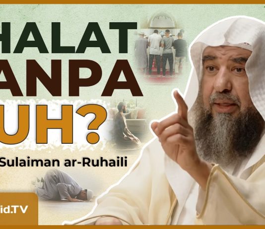 Jangan Sampai Shalat Kita Seperti Jasad Tanpa Ruh – Syaikh Sulaiman ar-Ruhaili #NasehatUlama
