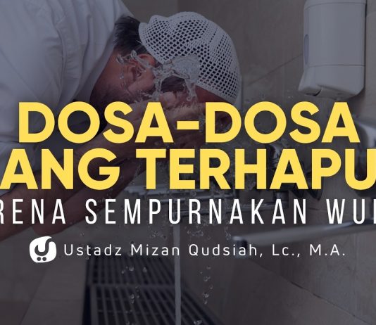 Cara Wudhu yang Bisa Hapuskan Dosa-dosa – Ustadz Mizan Qudsiyah, M.A.