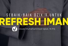 Yuk Refresh Iman Kita dengan Sebaik-baik Dzikir Ini! – Ustadz Muhammad Iqbal, M.Pd.