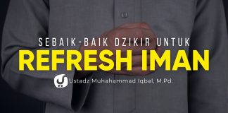 Yuk Refresh Iman Kita dengan Sebaik-baik Dzikir Ini! – Ustadz Muhammad Iqbal, M.Pd.