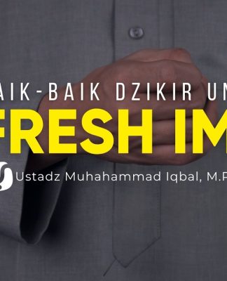Yuk Refresh Iman Kita dengan Sebaik-baik Dzikir Ini! – Ustadz Muhammad Iqbal, M.Pd.