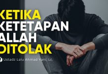 Saat Manusia Menolak Ketetapan Allah – Ustadz Lalu Ahmad Yani, Lc.
