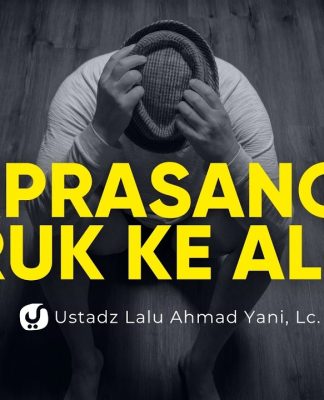 Kenapa Su’uzan kepada Allah Sangat Berbahaya? – Ustadz Lalu Ahmad Yani, Lc.