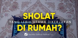 Keutamaan Shalat Sunnah di Rumah yang Jarang Diketahui – Ustadz Dahrul Falihin, Lc.