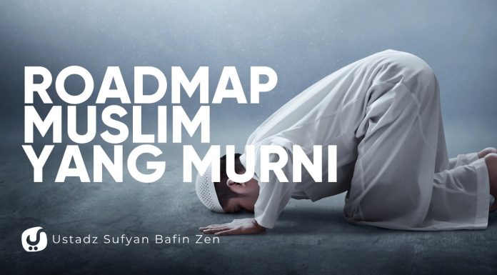 Jalan dan Amalan-amalan Menjadi Muslim yang Murni – Ustadz Sufyan Bafin Zen
