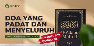 Kajian Hadits: Doa Padat dan Menyeluruh (Hadits 639 Bagian 2) – Ustadz Abdullah Zaen, Lc., M.A.Yufid.TV – Pengajian & Ceramah Islam