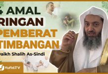 4 Amalan yang Memberatkan Timbangan di Hari KIamat – Syaikh Shalih As-Sindi #NasehatUlama