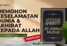 Memohon Keselamatan Dunia & Akhirat Kepada Allah (Hadits 637) – Ustadz Abdullah Zaen, Lc., M.A.