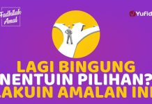 Amalan yang Bikin Gak Salah Pilih – Fadhilah Amal