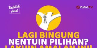 Amalan yang Bikin Gak Salah Pilih – Fadhilah Amal