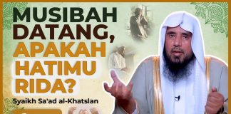 Tidak Semua Orang Mampu Rida dengan Musibah – Syaikh Sa’ad al-Khatslan #NasehatUlama