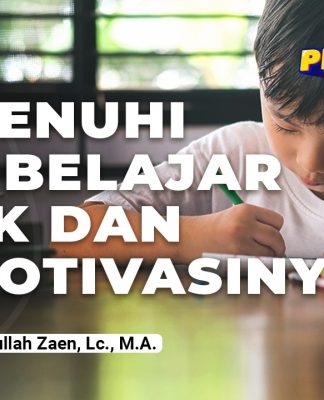 Fikih Pendidikan Anak: Memenuhi Hak Belajar Anak dan Memotivasinya – Ustadz Abdullah Zaen, Lc., M.A.