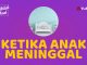 3 Keutamaan yang Didapat Orangtua yang Bersabar ketika Anaknya Meninggal – Fadhilah Amal