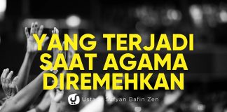 Yang Terjadi ketika Agama Satu-satunya yang Allah Ridhoi Diremehkan – Ustadz Sufyan Bafin Zen