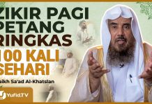 Baca Zikir Ini di Pagi dan Petang 100 Kali, Besar Sekali Pahalanya – Syaikh Sa’ad al-Khatslan