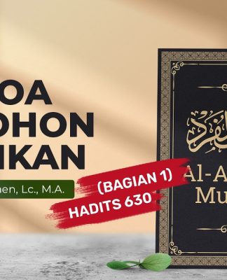 Kajian Hadits: Berdoa Memohon Keselamatan (Hadits 630 Bagian 1) – Ustadz Abdullah Zaen, Lc., M.A.