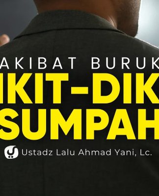 Hobi Bersumpah? Hati-Hati! Ini Akibatnya – Ustadz Lalu Ahmad Yani, Lc.