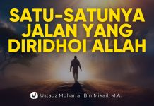 Jalan yang Harus Dilalui Manusia Jika Ingin Selamat di Dunia dan Akhirat – Ust. Muharrar bin Mikail