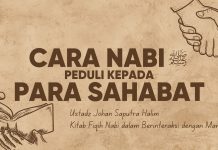 Kepeduliaan Rasulullah kepada Para Sahabat – Ustadz Johan Saputra Halim, M.H.I.
