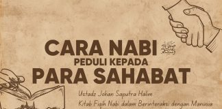 Kepeduliaan Rasulullah kepada Para Sahabat – Ustadz Johan Saputra Halim, M.H.I.