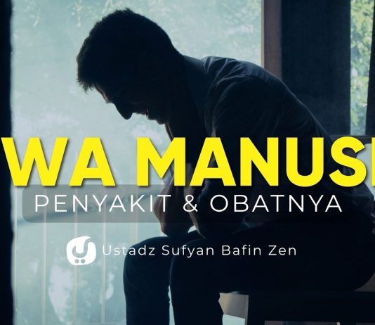 Kenali Jiwa Manusia, Penyakit dan Obatnya Biar Selamat. Bagian 1 – Ustadz Sufyan Bafin Zen