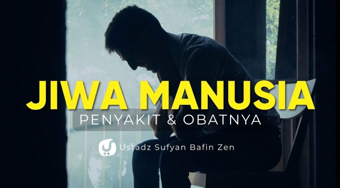Kenali Jiwa Manusia, Penyakit dan Obatnya Biar Selamat. Bagian 1 – Ustadz Sufyan Bafin Zen