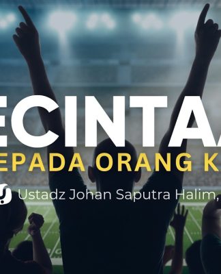 Macam-macam Kecintaan kepada Orang Kafir – Ustadz Johan Saputra Halim, M.H.I.
