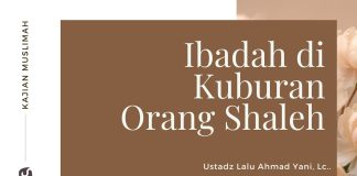 Kerasnya Sikap Nabi kepada Orang yang Ibadah di Kuburan Orang Shaleh – Ustadz Lalu Ahmad Yani, Lc.