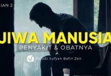 Kenali Jiwa Manusia, Penyakit dan Obatnya Biar Selamat. Bagian 2 – Ustadz Sufyan Bafin Zen