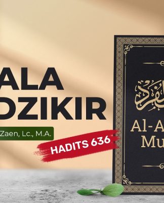 Kajian Hadits: Pahala Berdzikir (Hadits 636) – Ustadz Abdullah Zaen, Lc., M.A.