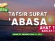 Kajian Tafsir Al-Quran: Tafsir Surat Abasa Ayat 19 (Bagian 2) – Ustadz Abdullah Zaen, Lc., M.A.