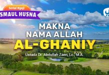 Kajian Asmaul Husna: Makna Nama Allah Al-Ghaniy – Ustadz Abdullah Zaen, Lc., M.A.