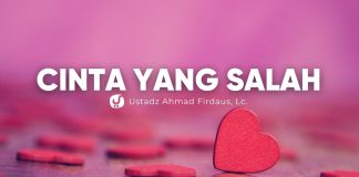 Cinta yang Sebabkan Seorang Bisa Kekal di Neraka – Ustadz Ahmad Firdaus, Lc.