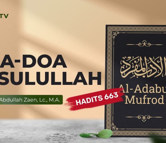 Kajian Hadits: Doa-Doa Rasulullah (Hadits 663) – Ustadz Dr. Abdullah Zaen, Lc., M.A.