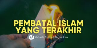 Pembatal Islam yang ke-10 (Terakhir) – Ustadz Sufyan Bafin Zen