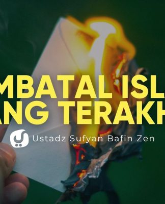 Pembatal Islam yang ke-10 (Terakhir) – Ustadz Sufyan Bafin Zen