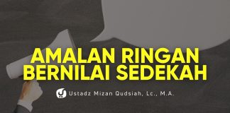 Gak Selalu Pakai Uang, Cukup Amalan Ringan Ini, Pahalanya Seperti Sedekah – Ust. Mizan Qudsiyah