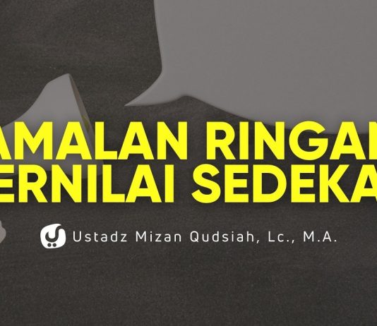 Gak Selalu Pakai Uang, Cukup Amalan Ringan Ini, Pahalanya Seperti Sedekah – Ust. Mizan Qudsiyah
