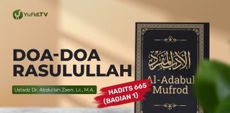 Kajian Hadits: Doa-Doa Rasulullah (Hadits 665 Bagian 1) – Ustadz Abdullah Zaen, Lc., M.A.