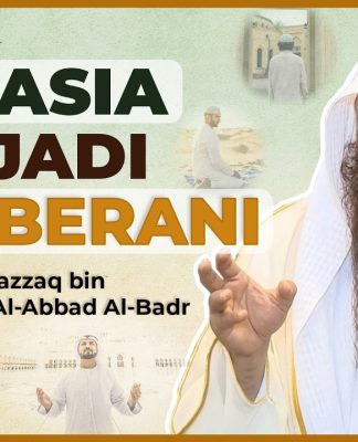 RAHASIA MEMBENTUK HATI YANG PEMBERANI – Syaikh Abdurrazzaq bin Abdil Muhsin Al-Abbad Al-Badr