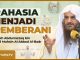 RAHASIA MEMBENTUK HATI YANG PEMBERANI – Syaikh Abdurrazzaq bin Abdil Muhsin Al-Abbad Al-Badr