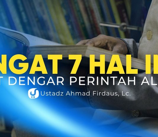 7 Hal yang Harus Ada saat Seorang Muslim Mendengar Perintah Allah, Sudah Tahu? – Ustadz Ahmad Firdaus