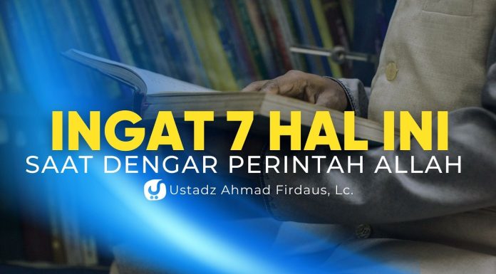 7 Hal yang Harus Ada saat Seorang Muslim Mendengar Perintah Allah, Sudah Tahu? – Ustadz Ahmad Firdaus