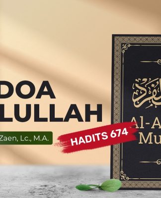 Kajian Hadits: Doa-Doa Rasulullah (Hadits 674) – Ustadz Dr. Abdullah Zaen, Lc., M.A.