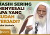 MASIH SERING MENYESALI APA YANG SUDAH TERJADI? – Syaikh Utsaimin #NasehatUlama
