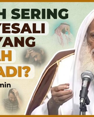 MASIH SERING MENYESALI APA YANG SUDAH TERJADI? – Syaikh Utsaimin #NasehatUlama