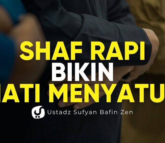 Shaf Rapi, Hati Bersatu? Ini Penjelasannya! – Ustadz Sufyan Bafin Zen
