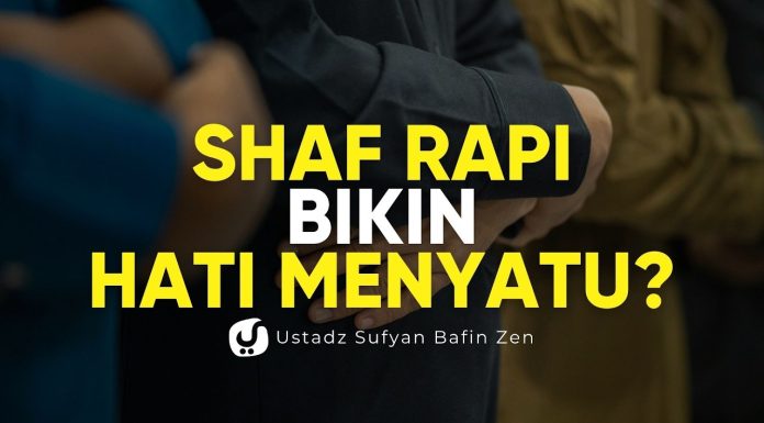 Shaf Rapi, Hati Bersatu? Ini Penjelasannya! – Ustadz Sufyan Bafin Zen
