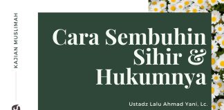 Jangan Sembarangan Mengobati Sihir! Ini Cara yang Dibenarkan Islam – Ustadz Lalu Ahmad Yani, Lc.